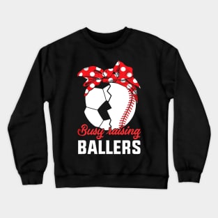 Busy Raising A Baller Baseball Soccer mom Crewneck Sweatshirt